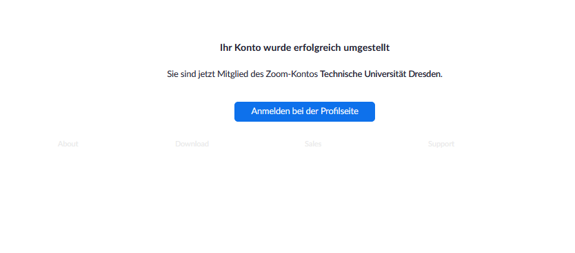 Erklärender Screenshot zur vorangegangen Beschreibung. Inhalt: "Ihr Konto wurde erfolgreich umgestellt. Sie sind jetzt Mitgleid des Zoom-Kontos Technische Universität Dresden."